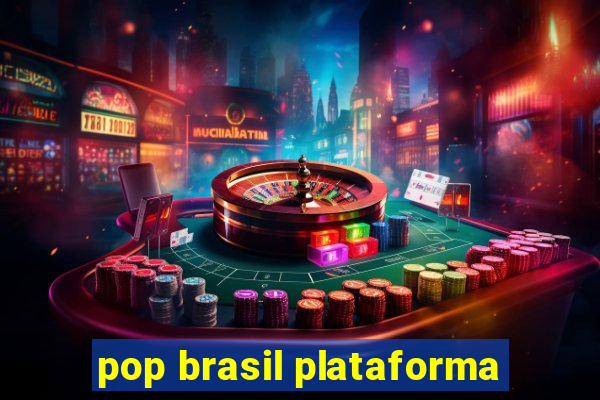 pop brasil plataforma